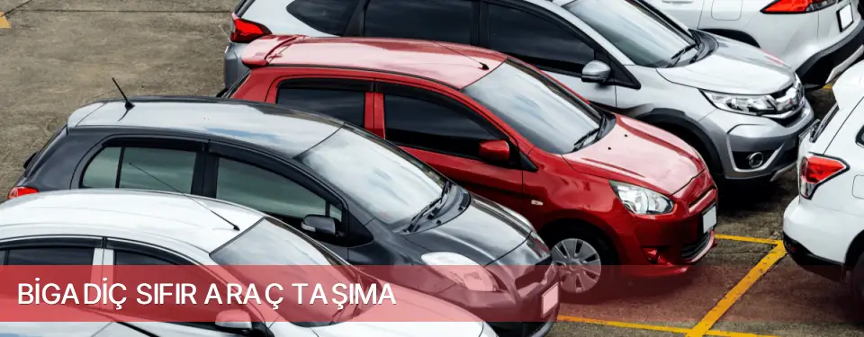 Bigadiç İlçemi Sıfır Araç Taşıma